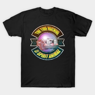 back to the future, the time machine is my spirit animal T-Shirt